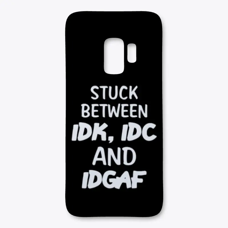 Stuck Between IDK, IDC And IDGAF