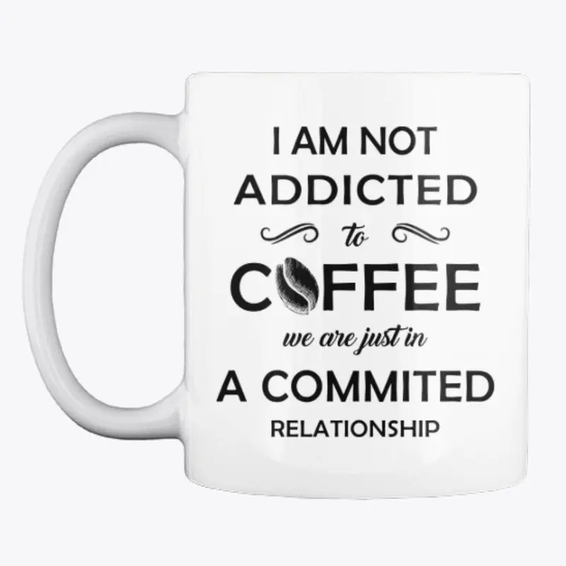 I Am Not Addicted To Coffee