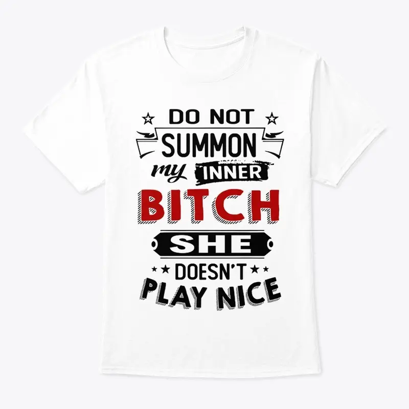 Do Not Summon My Inner Bitch